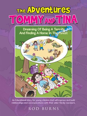 cover image of The Adventures of Tommy and Tina   Dreaming of Being a Termite and Finding a Home in the Forest